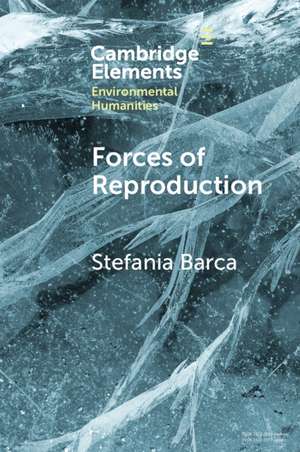 Forces of Reproduction: Notes for a Counter-Hegemonic Anthropocene de Stefania Barca