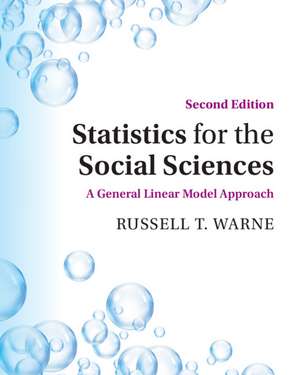 Statistics for the Social Sciences: A General Linear Model Approach de Russell T. Warne