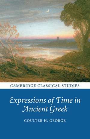 Expressions of Time in Ancient Greek de Coulter H. George