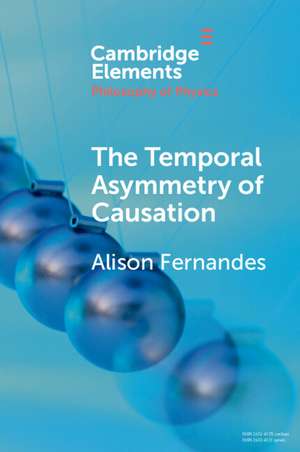 The Temporal Asymmetry of Causation de Alison Fernandes