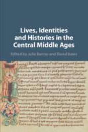 Lives, Identities and Histories in the Central Middle Ages de Julie Barrau