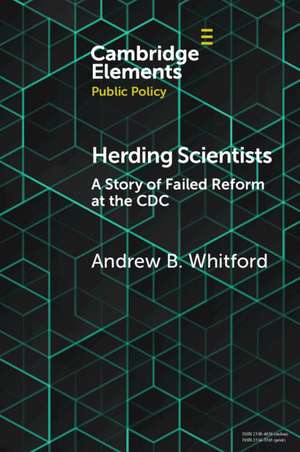 Herding Scientists: A Story of Failed Reform at the CDC de Andrew B. Whitford