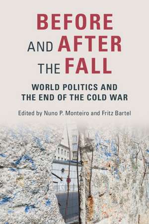 Before and After the Fall: World Politics and the End of the Cold War de Nuno P. Monteiro