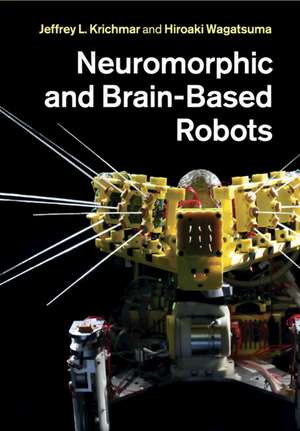 Neuromorphic and Brain-Based Robots de Jeffrey L. Krichmar