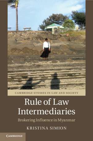 Rule of Law Intermediaries: Brokering Influence in Myanmar de Kristina Simion