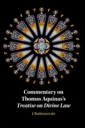 Commentary on Thomas Aquinas's Treatise on Divine Law de J. Budziszewski