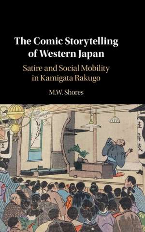 The Comic Storytelling of Western Japan: Satire and Social Mobility in Kamigata Rakugo de M. W. Shores