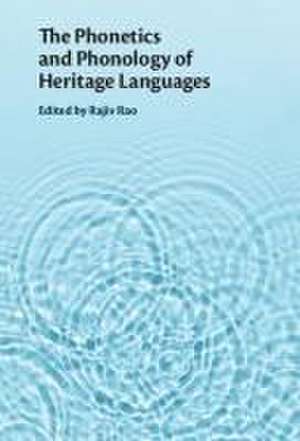 The Phonetics and Phonology of Heritage Languages de Rajiv Rao