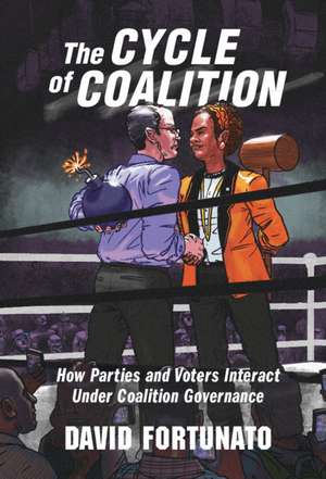 The Cycle of Coalition: How Parties and Voters Interact under Coalition Governance de David Fortunato