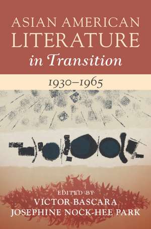 Asian American Literature in Transition, 1930–1965: Volume 2 de Victor Bascara