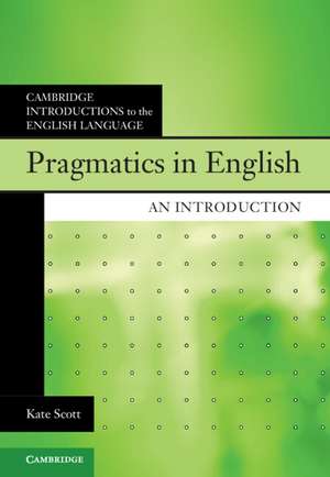 Pragmatics in English: An Introduction de Kate Scott