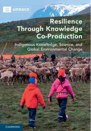 Resilience through Knowledge Co-Production: Indigenous Knowledge, Science, and Global Environmental Change de Marie Roué