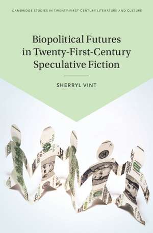 Biopolitical Futures in Twenty-First-Century Speculative Fiction de Sherryl Vint