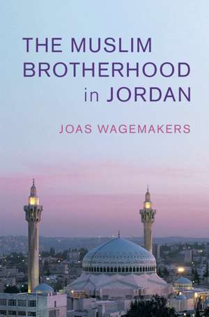 The Muslim Brotherhood in Jordan de Joas Wagemakers