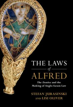 The Laws of Alfred: The Domboc and the Making of Anglo-Saxon Law de Stefan Jurasinski