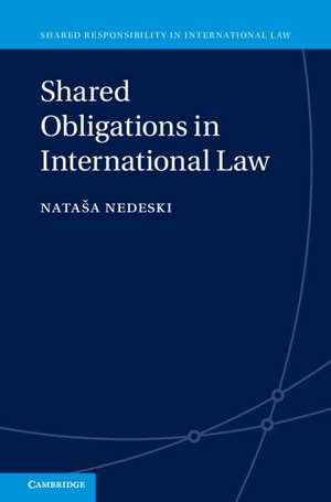 Shared Obligations in International Law de Nataša Nedeski