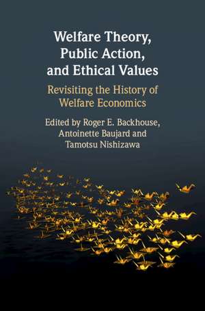 Welfare Theory, Public Action, and Ethical Values: Revisiting the History of Welfare Economics de Roger E. Backhouse