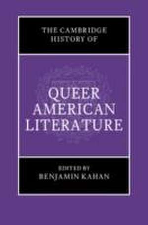 The Cambridge History of Queer American Literature de Benjamin Kahan