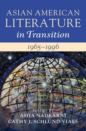 Asian American Literature in Transition, 1965–1996: Volume 3 de Asha Nadkarni