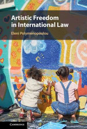 Artistic Freedom in International Law de Eleni Polymenopoulou