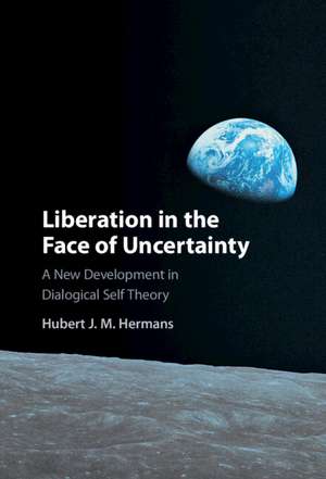 Liberation in the Face of Uncertainty: A New Development in Dialogical Self Theory de Hubert J. M. Hermans