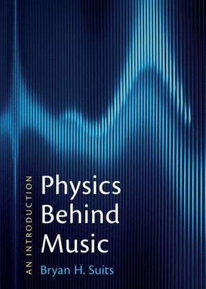 Physics Behind Music de Bryan H Suits
