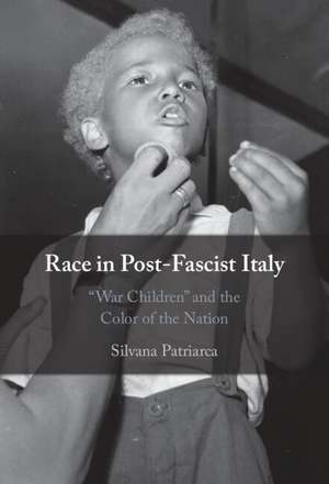 Race in Post-Fascist Italy: 'War Children' and the Color of the Nation de Silvana Patriarca