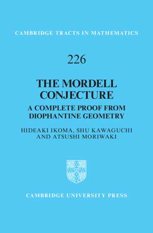 The Mordell Conjecture: A Complete Proof from Diophantine Geometry de Hideaki Ikoma