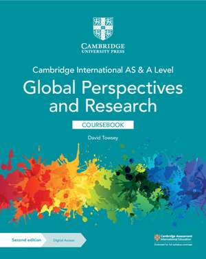 Cambridge International AS & A Level Global Perspectives & Research Coursebook with Digital Access (2 Years) de David Towsey