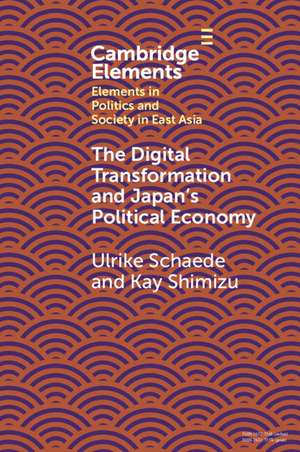 The Digital Transformation and Japan's Political Economy de Ulrike Schaede