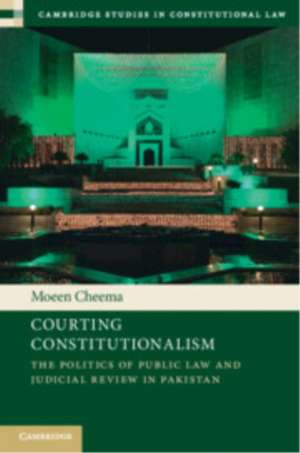 Courting Constitutionalism de Moeen Cheema