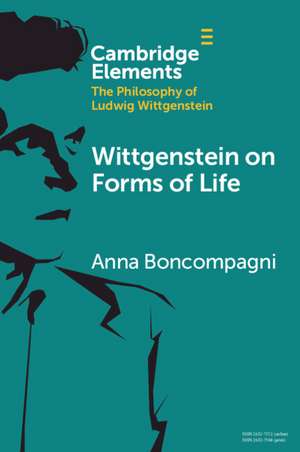 Wittgenstein on Forms of Life de Anna Boncompagni