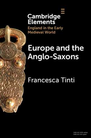 Europe and the Anglo-Saxons de Francesca Tinti