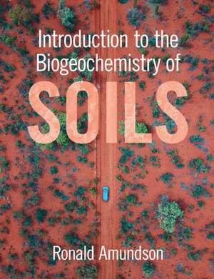 Introduction to the Biogeochemistry of Soils de Ronald Amundson