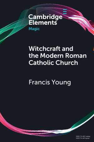 Witchcraft and the Modern Roman Catholic Church de Francis Young