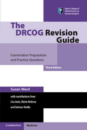 The DRCOG Revision Guide: Examination Preparation and Practice Questions de Susan Ward