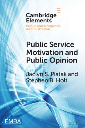 Public Service Motivation and Public Opinion: Examining Antecedents and Attitudes de Jaclyn S. Piatak