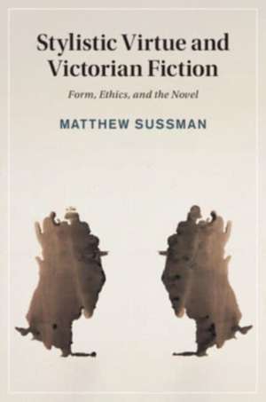 Stylistic Virtue and Victorian Fiction de Matthew (University of Sydney) Sussman