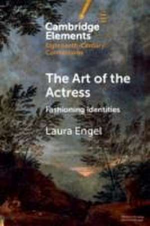 The Art of the Actress de Laura Engel