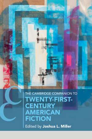 The Cambridge Companion to Twenty-First Century American Fiction de Joshua Miller