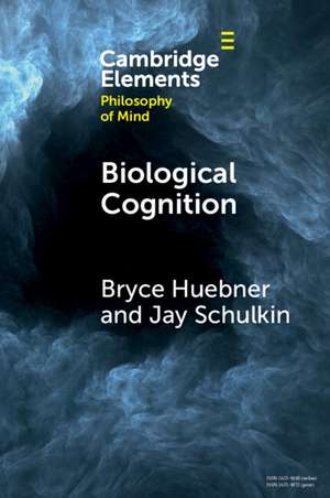 Biological Cognition de Bryce Huebner