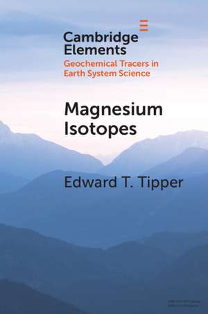 Magnesium Isotopes: Tracer for the Global Biogeochemical Cycle of Magnesium Past and Present or Archive of Alteration? de Edward T. Tipper