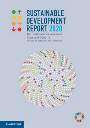 Sustainable Development Report 2020: The Sustainable Development Goals and Covid-19 Includes the SDG Index and Dashboards de Jeffrey Sachs