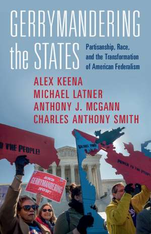 Gerrymandering the States: Partisanship, Race, and the Transformation of American Federalism de Alex Keena