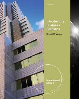 Introductory Business Statistics, International Edition (with Bind In Printed Access Card) de Ronald M. (Indiana University of Pennsylvania) Weiers