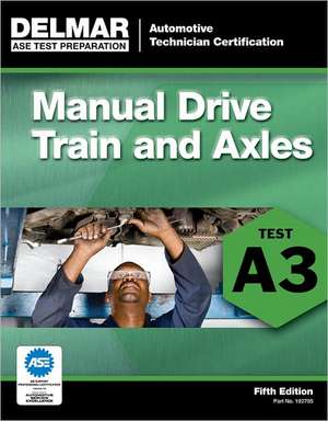 Manual Drive Trains and Axles: Test A3 de Delmar Publishers