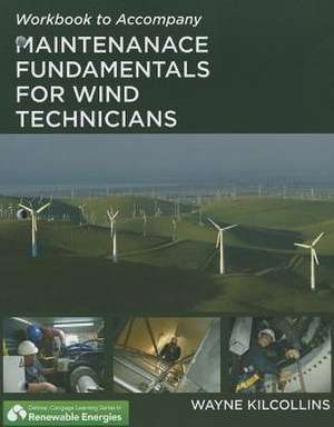 Workbook to Accompany Maintenance Fundamentals for Wind Technicians de Wayne Kilcollins