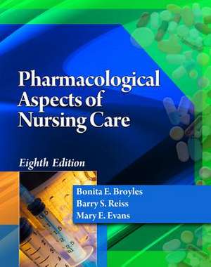 Pharmacological Aspects of Nursing Care de Bonita E. Broyles