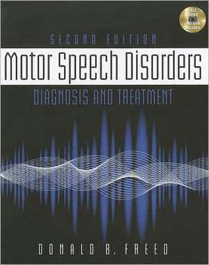 Motor Speech Disorders: Diagnosis & Treatment (Book Only) de Donna B. Freed