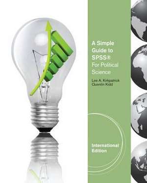 A Simple Guide to SPSS¿ for Political Science, International Edition de Lee A. Kirkpatrick